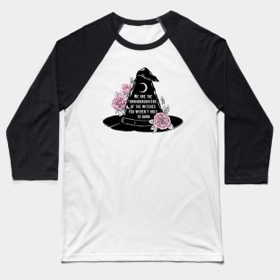 We Are The Granddaughters Of The Witches You Werent Able To Burn Baseball T-Shirt